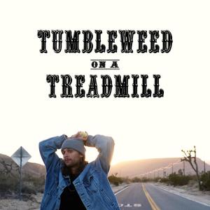 tumbleweed on a treadmill