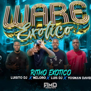 WARE EXOTICO (feat. Yosman David, Meloro, Luisito Dj & Jhonson Dj)