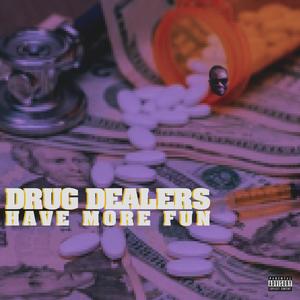 Drug Dealers Have More Fun (Explicit)