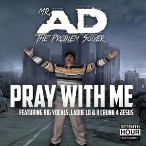 Pray With Me(feat. II Crunk 4 Jesus, Ladiie Lo & Big Vocals)