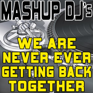 We Are Never Ever Getting Back Together (Remix Tools for Mash-Ups)