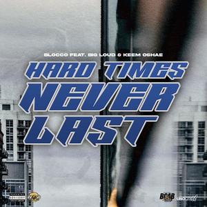 Hard Times Never Last (Explicit)