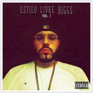 Estilo Livre Biggs, Vol. 1 (Explicit)