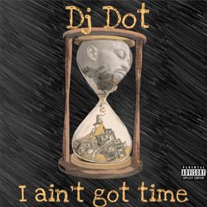 I Aint Got Time (Explicit)