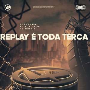 Replay É Toda Terça (Explicit)