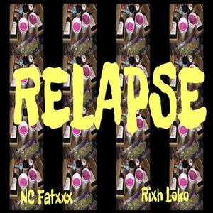 Relapse (feat. Rixh Loko) [Explicit]