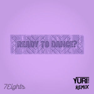 Ready To Dance? (Yuri The Mind Remix)