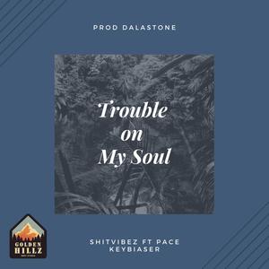 Trouble on My Soul (feat. Pace Keybiaser) (Explicit)