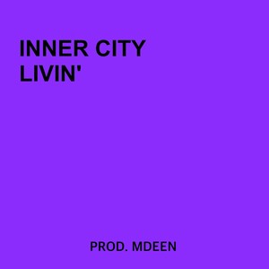 Inner City Livin' (Explicit)