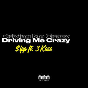 Driving Me Crazy (feat. 3Ksss) [Explicit]