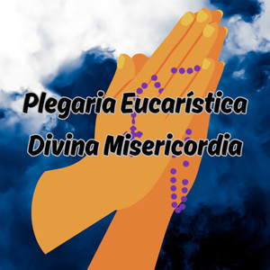 Plegaria Eucarística Divina Misericordia