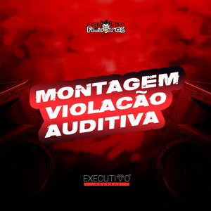 Montagem Violação Auditiva (Explicit)