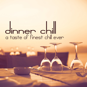 DINNER CHILL - A TASTE OF FINEST CHILL EVER