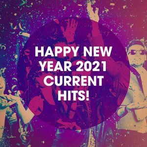 Happy New Year 2021 Current Hits!