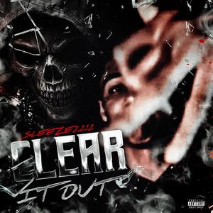 Clear It Out (Explicit)