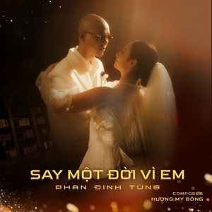 Say Một Đời Vì Em