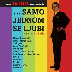 Samo Jednom Se Ljubi (Tribute To Ivo Robić)