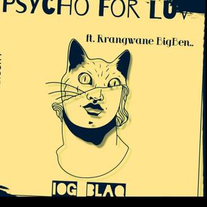 Psycho For Love (feat. Rrangwane BigBen) (Radio Edit)