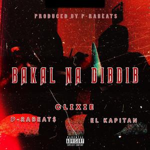 BAKAL NA DIBDIB (feat. P-RABEATS & EL KAPITAN) [Explicit]