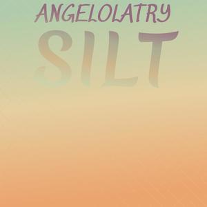 Angelolatry Silt