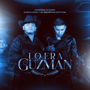 Lo Era Guzmán (feat. Rubén López y su Iniciativa Norteña)