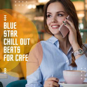 Blue Star Chill out Beats for Cafe