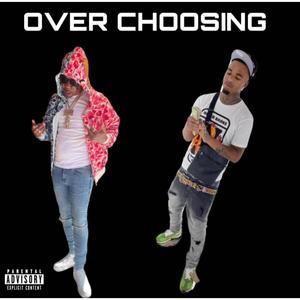 Over Choosing (feat. Jame$TooCold) (Explicit)