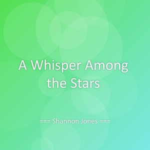 A Whisper Among the Stars