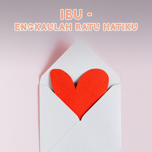 IBU - engkaulah ratu hatiku