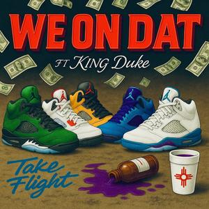 We On Dat (feat. King Duke) (Explicit)