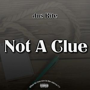 Not A Clue (Explicit)
