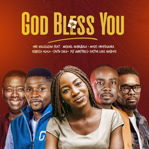 God Bless You(feat. Michael Akingbala, Moses Onofeghara, Rebecca Ogolo, Faith Child, PSF Minstrels & Pastor Leke Adeboye)