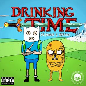 DRINKING TIME (feat. Dr.Donor) (Explicit)