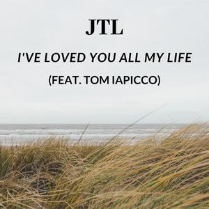 I've Loved You All My Life (feat. Tom Iapicco)