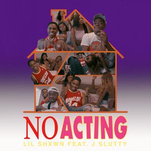 No Acting (feat. Jslutty) [Explicit]