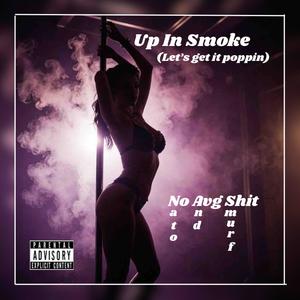 Up In Smoke (Let's Get It Poppin) (feat. Nato671) (Explicit)