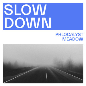 Slow Down