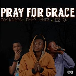 Pray For Grace (feat. Emmy Lanez & Ez Ra) [Explicit]