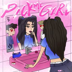 PICK ME GIRL (Explicit)