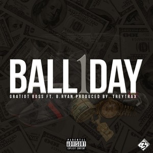 Ball 1 Day(feat. B. Ryan) (Explicit)