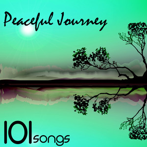 Peaceful Journey 101 - Music for Mindful & Positive Thinking, Beautiful Background Songs