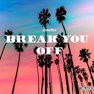 Break You Off (Explicit)