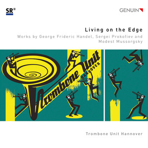 Trombone Ensemble Arrangements - Handel, G.F. / Prokofiev, S. / Mussorgsky, M.P. (Living on The Edge) [Trombone Unit Hannover]