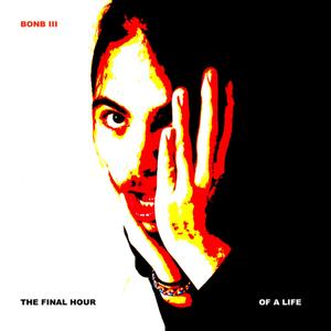 BONB III: The Final Hour of a Life (Explicit)