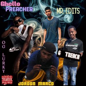 Ghetto Preacher (feat. OG Lurky, Mr Edits & G Trench)