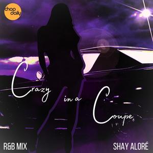 Crazy in a Coupe (R&B Mix)