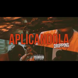 Dripping - Aplicandola (Explicit)