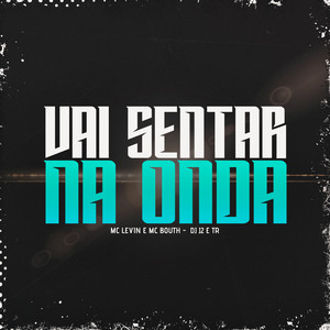 Vai Sentar na Onda (Explicit)