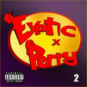 Exotic Perry 2 (Explicit)