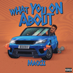 What You on About. (Explicit)